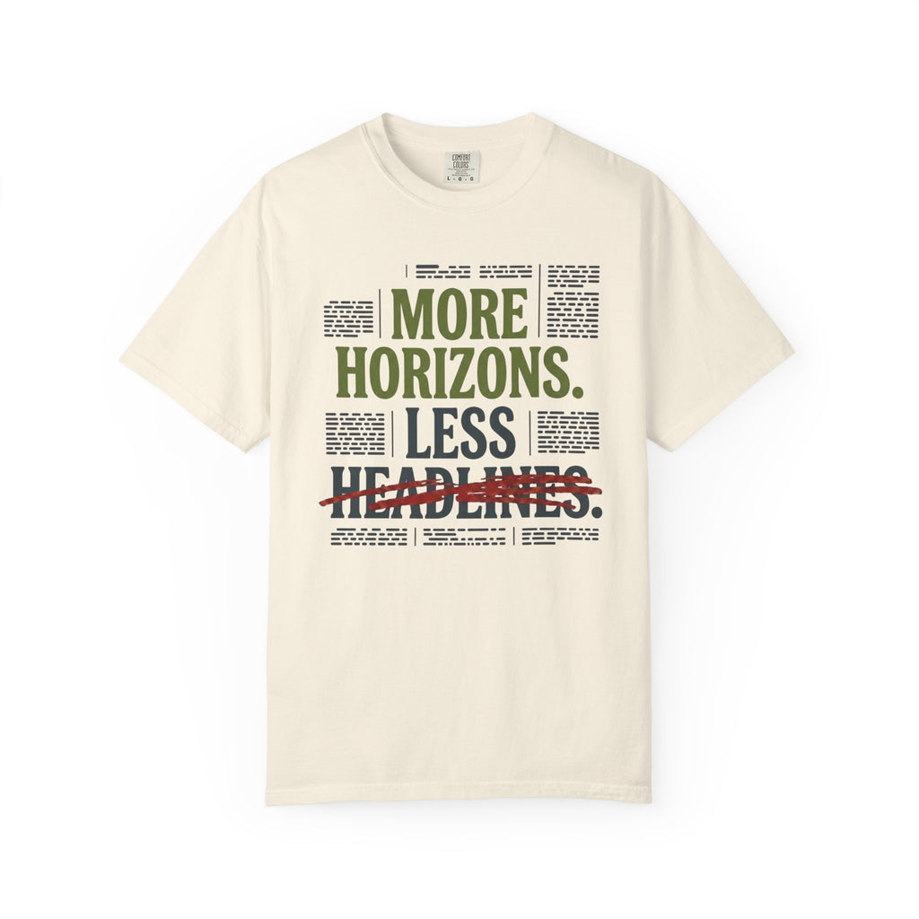 More Horizons Less Headlines - T-Shirt
