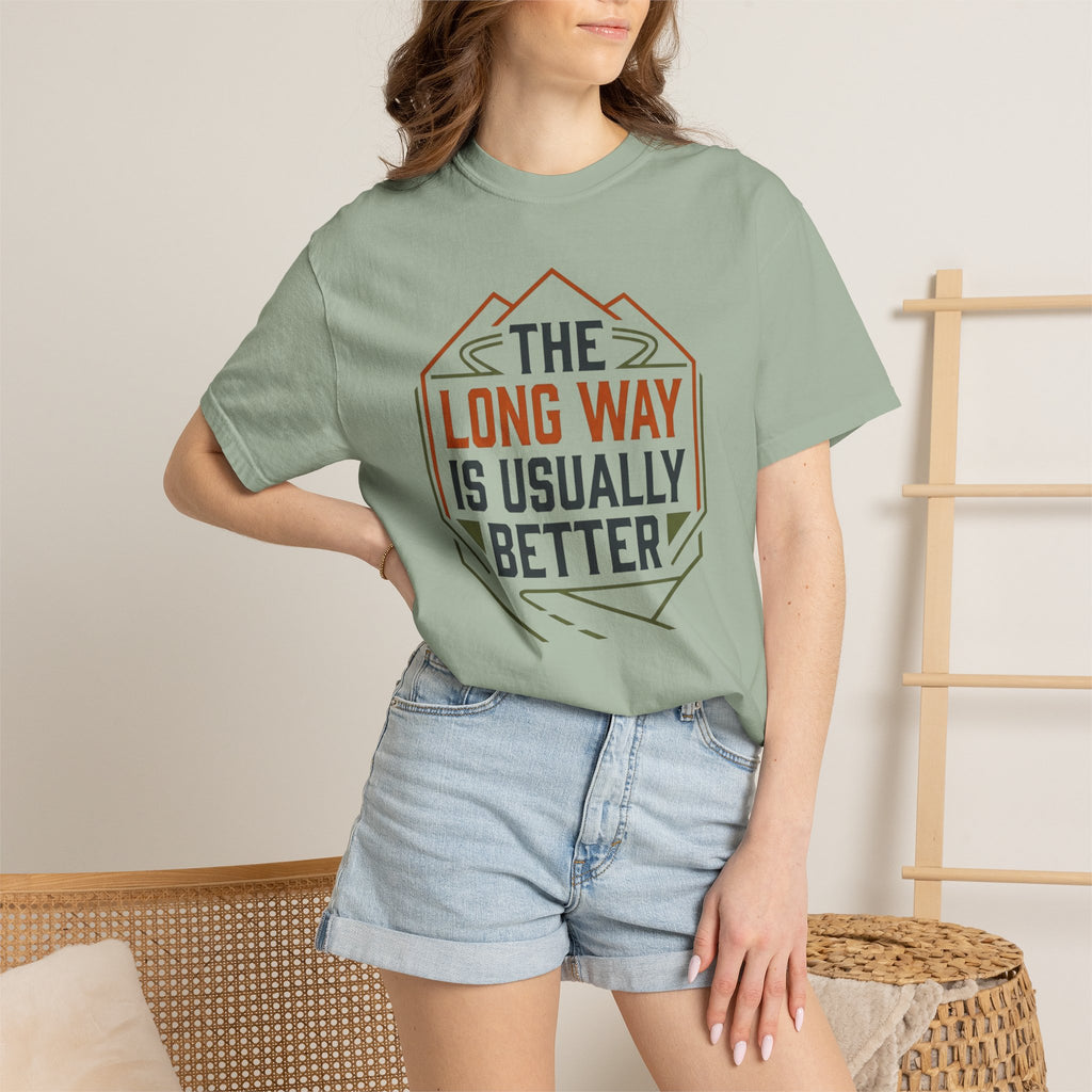 The Long way Is Usually Better - T-Shirt