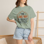 The Long way Is Usually Better - T-Shirt