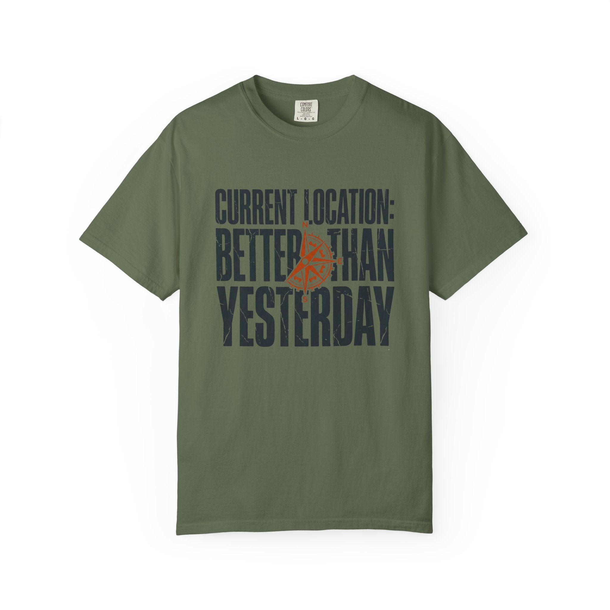 Current Location Better Than Yesterday - T-Shirt