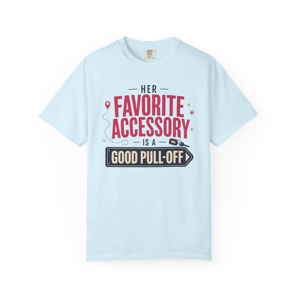 Her Favorite Accessory Is A Good Pull Off - T-Shirt