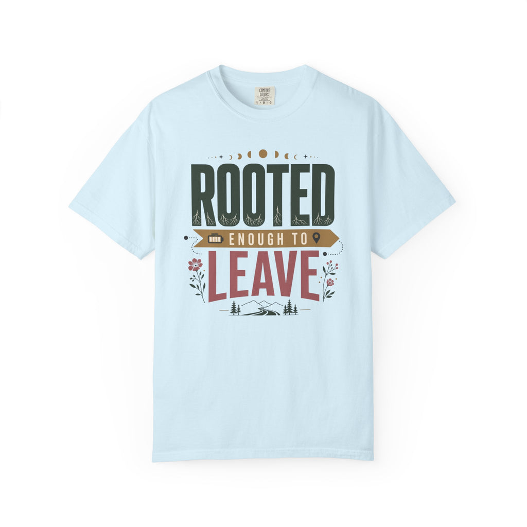 Rooted Enough To Leave - T-Shirt