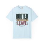 Rooted Enough To Leave - T-Shirt