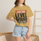 Caution Level Enough Is Not A Measurement - T-Shirt