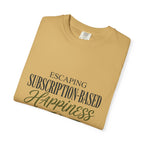 Escape Subscription Based Happiness - T-Shirt