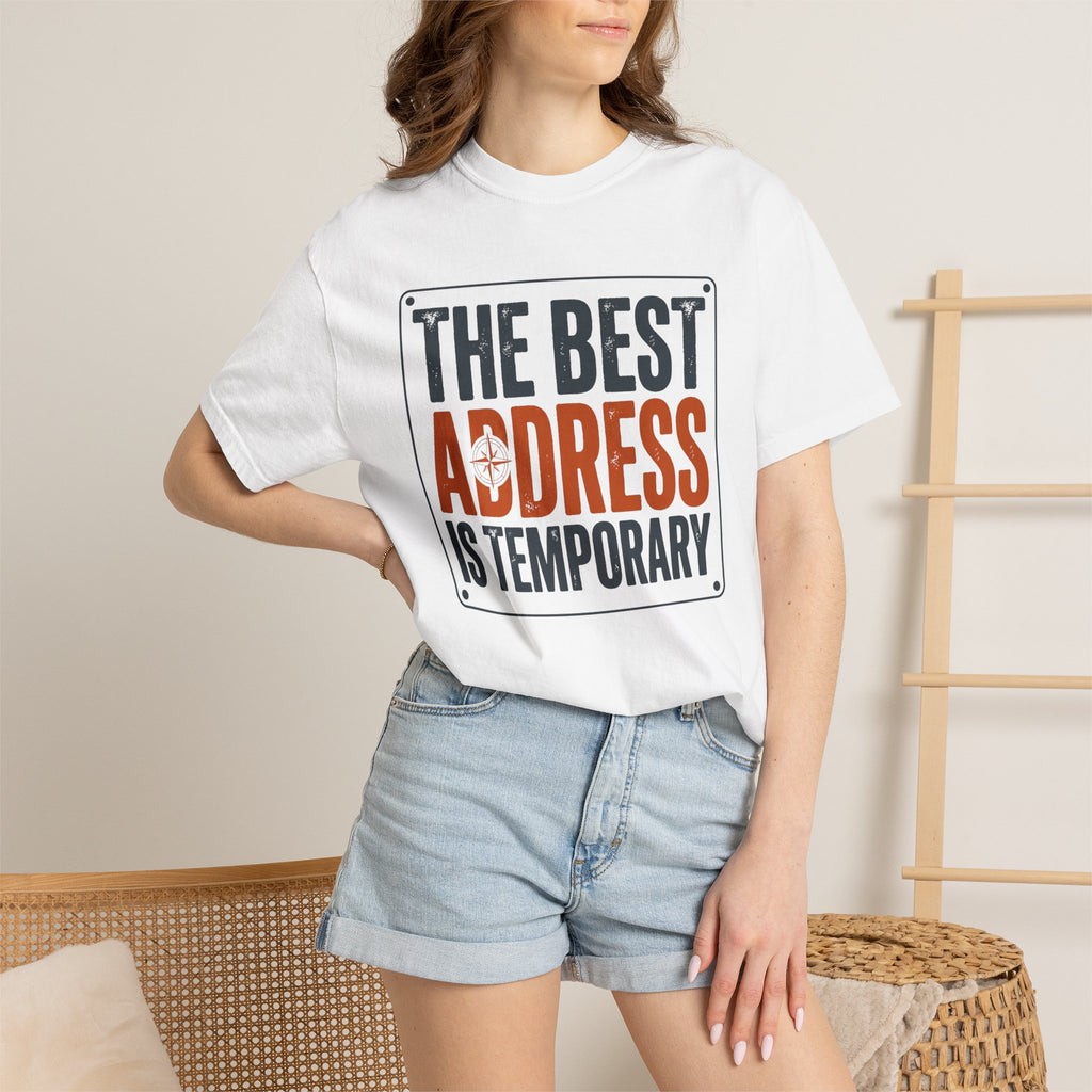 The Best Address Is Temporary - T-Shirt