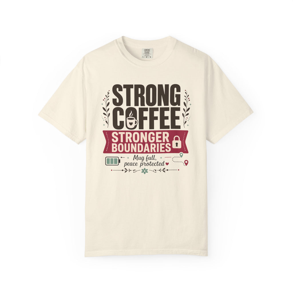 Strong Coffee Stronger Boundaries - T-Shirt