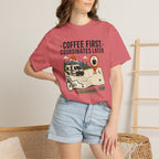 Coffee First Coordinates Later - T-Shirt
