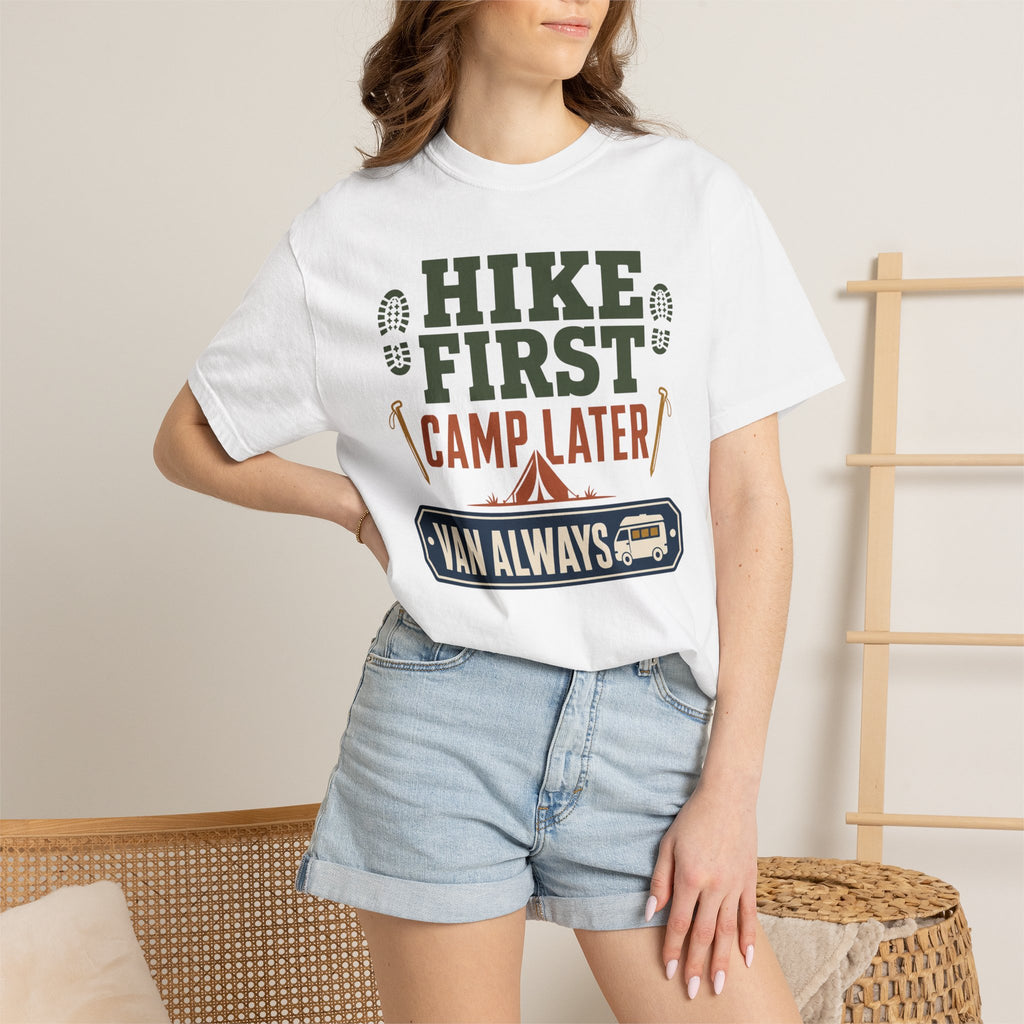 Hike First Camp Later Van Always - T-Shirt