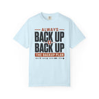 Always Back Up The Backup Plan - T-Shirt