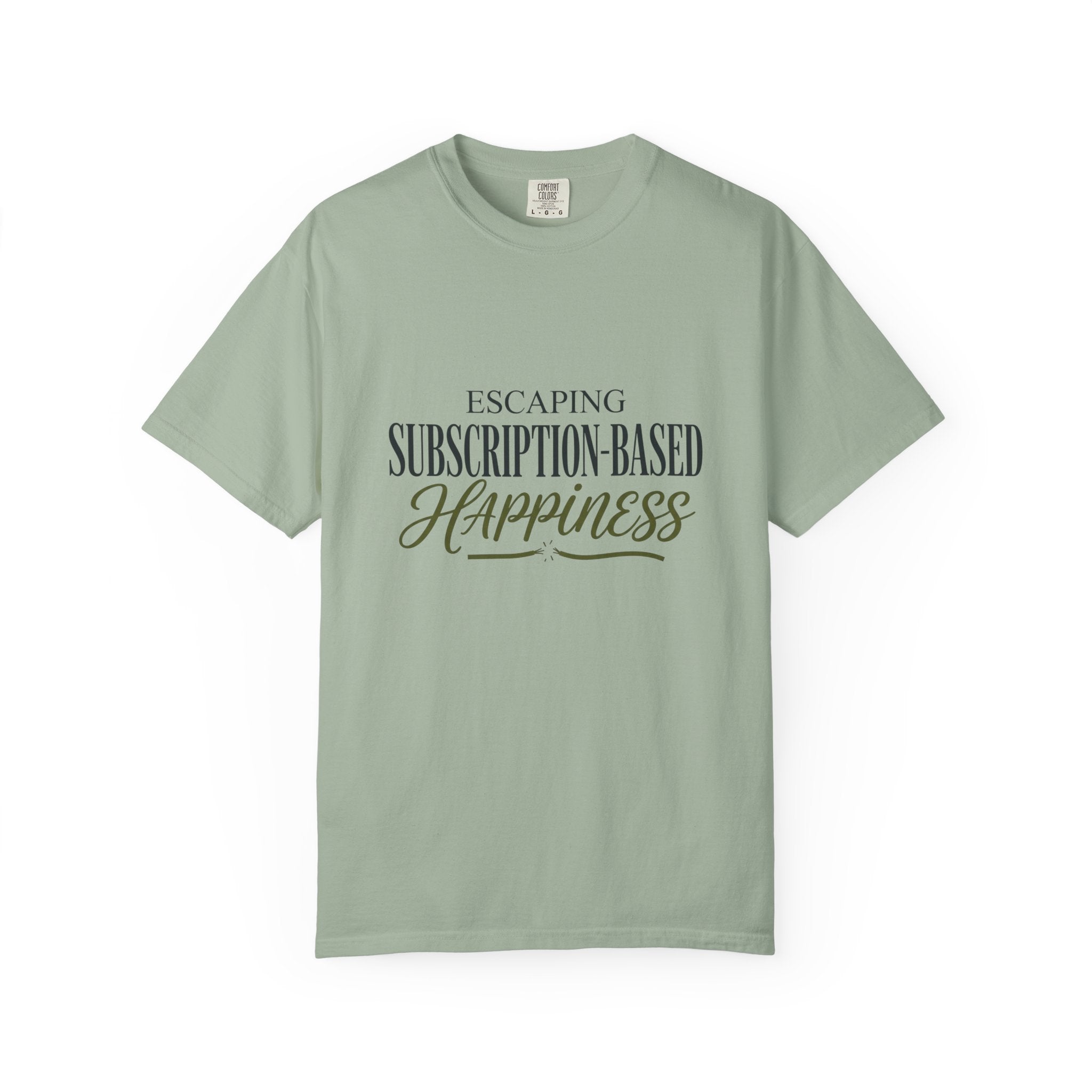 Escape Subscription Based Happiness - T-Shirt