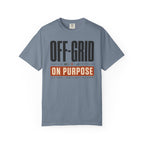 Off Grid On Purpose - T-Shirt