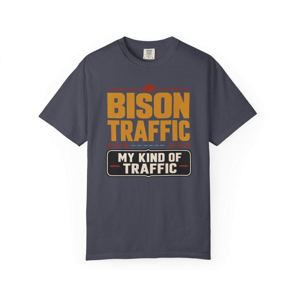 Bison Traffic Is My Kind Of Traffic - T-Shirt