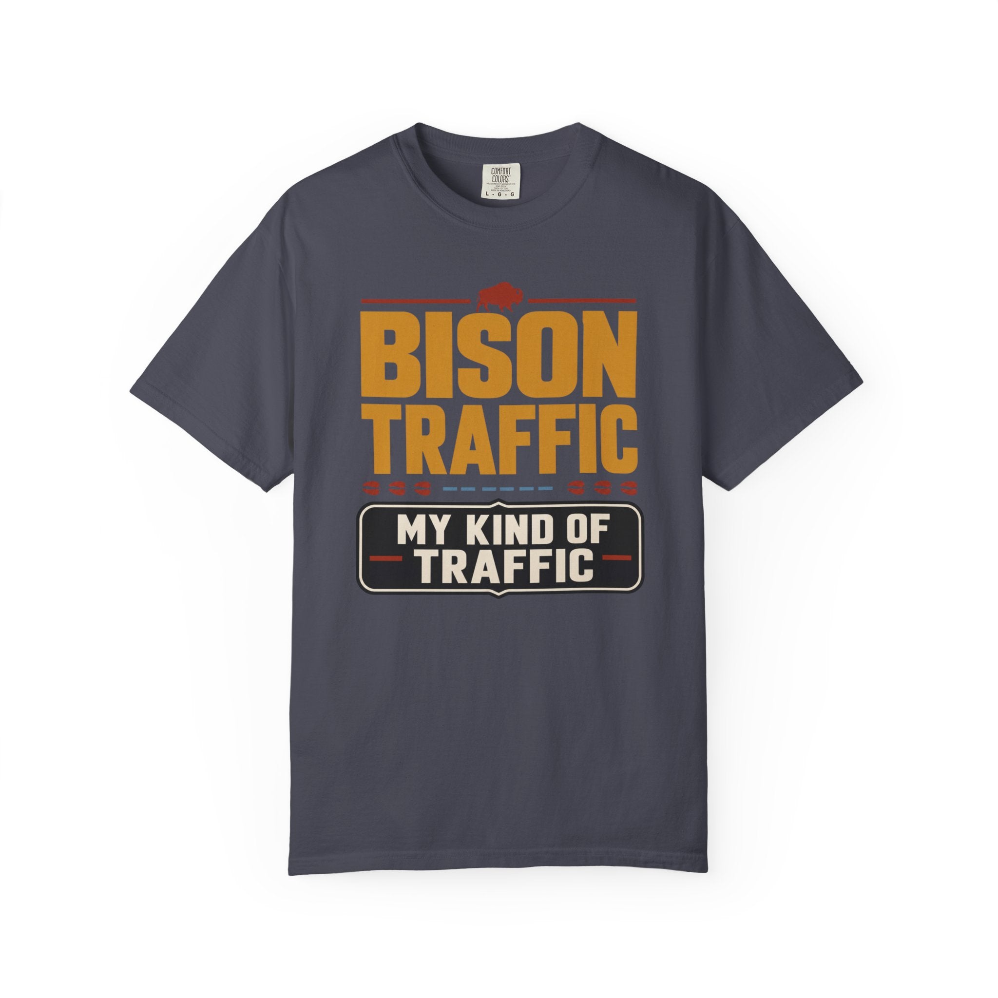 Bison Traffic Is My Kind Of Traffic - T-Shirt
