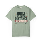 Built For Distance Not Approval - T-Shirt