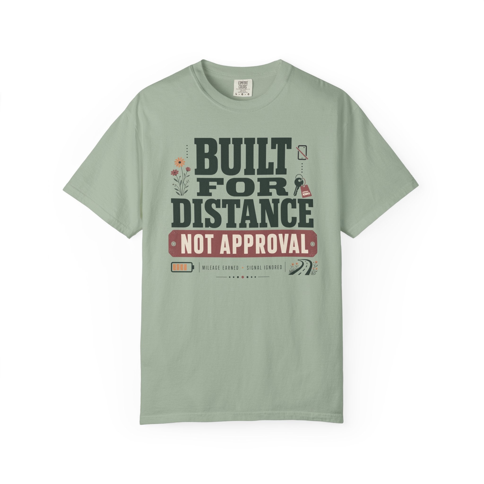 Built For Distance Not Approval - T-Shirt