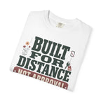 Built For Distance Not Approval - T-Shirt