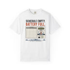 Schedule Empty Battery Full - T-Shirt