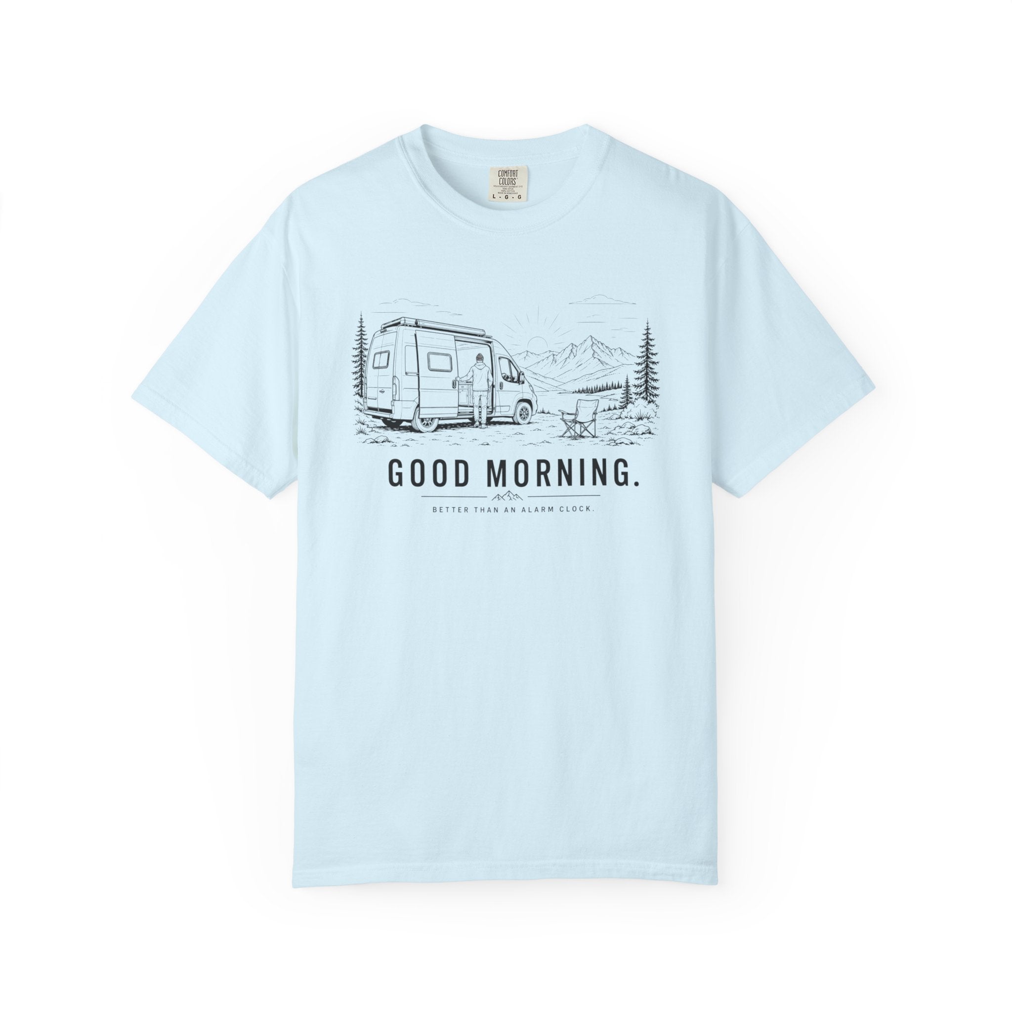 Good Morning Better Than An Alarm Clock - T-Shirt