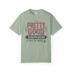 Pretty Good At Disappearing Into The Woods - T-Shirt