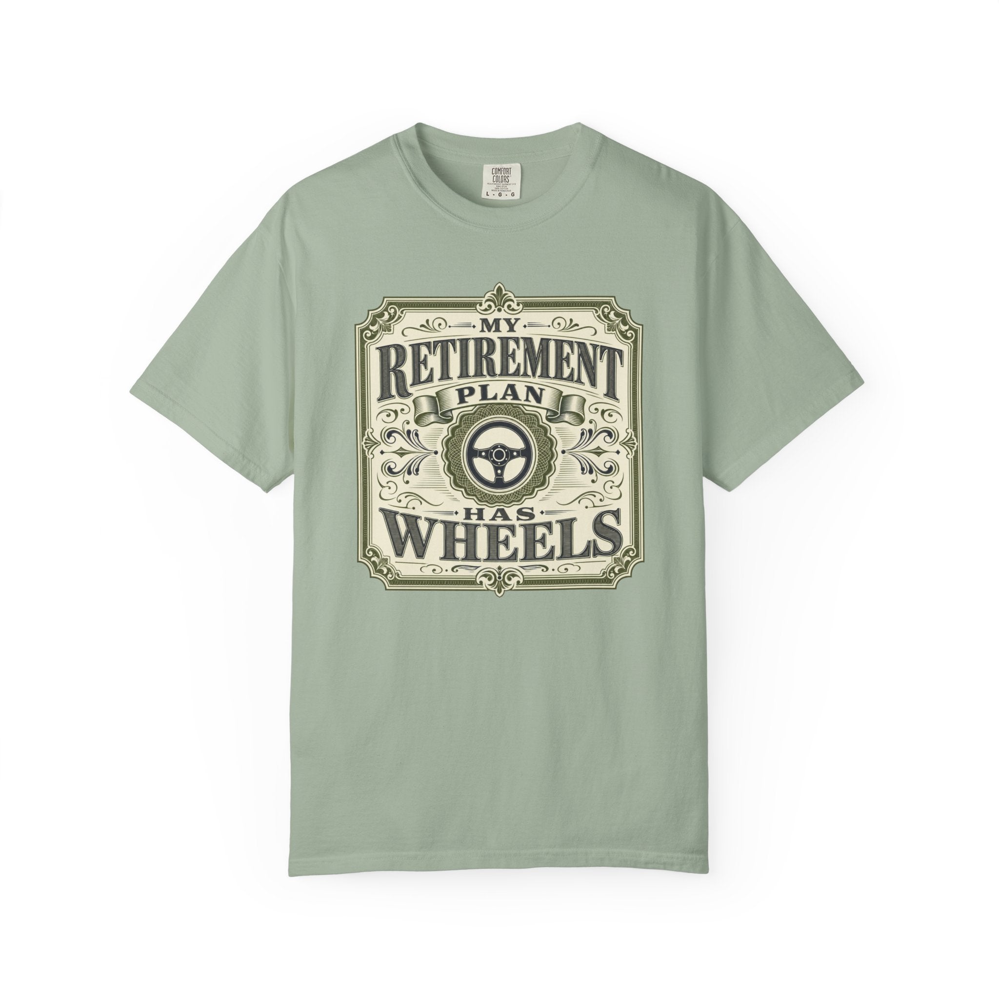 My Retirement Plan Has Wheels - T-Shirt