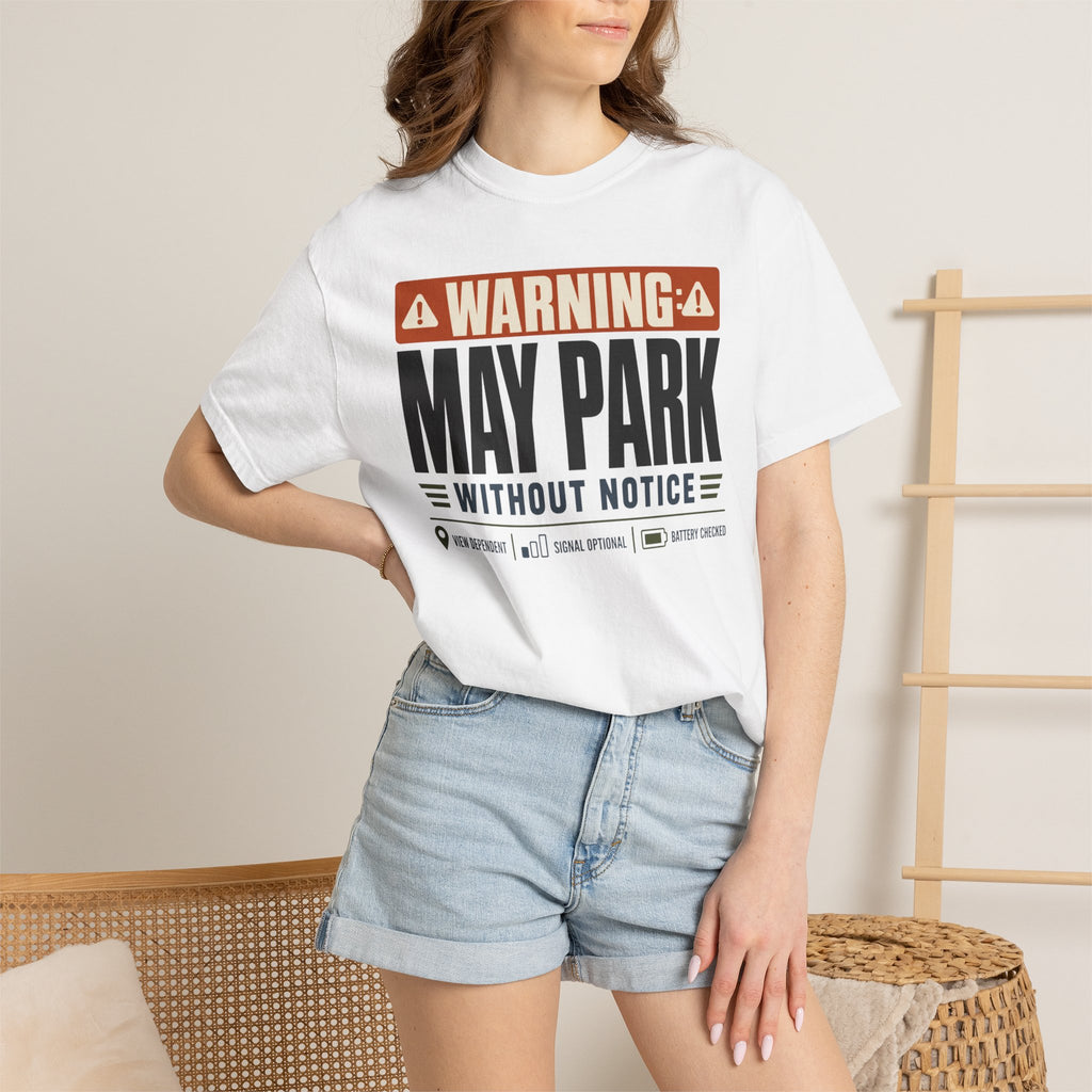 Warning May Park Without Notice - T-Shirt