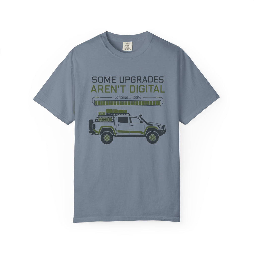 Some Upgrades Aren't Digital - T-Shirt
