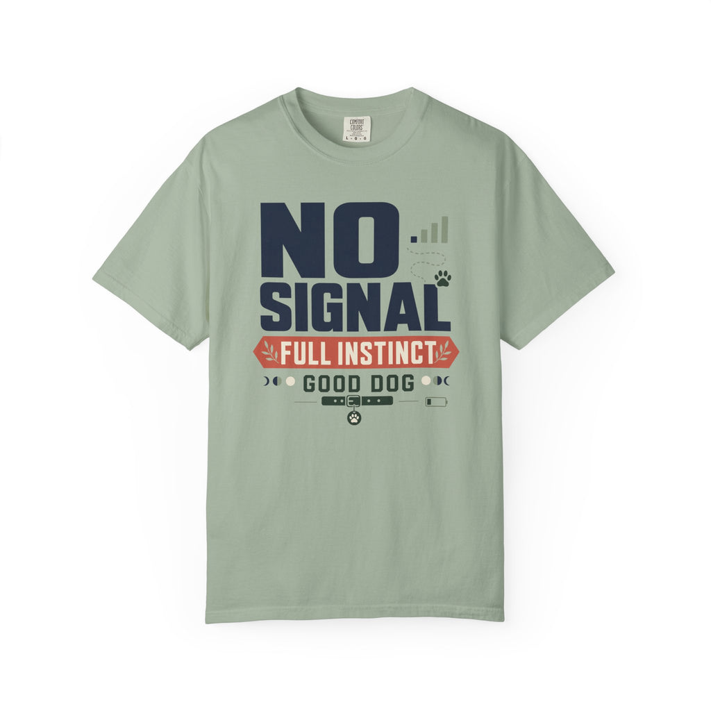No Signal Full Instinct Good Dog - T-Shirt