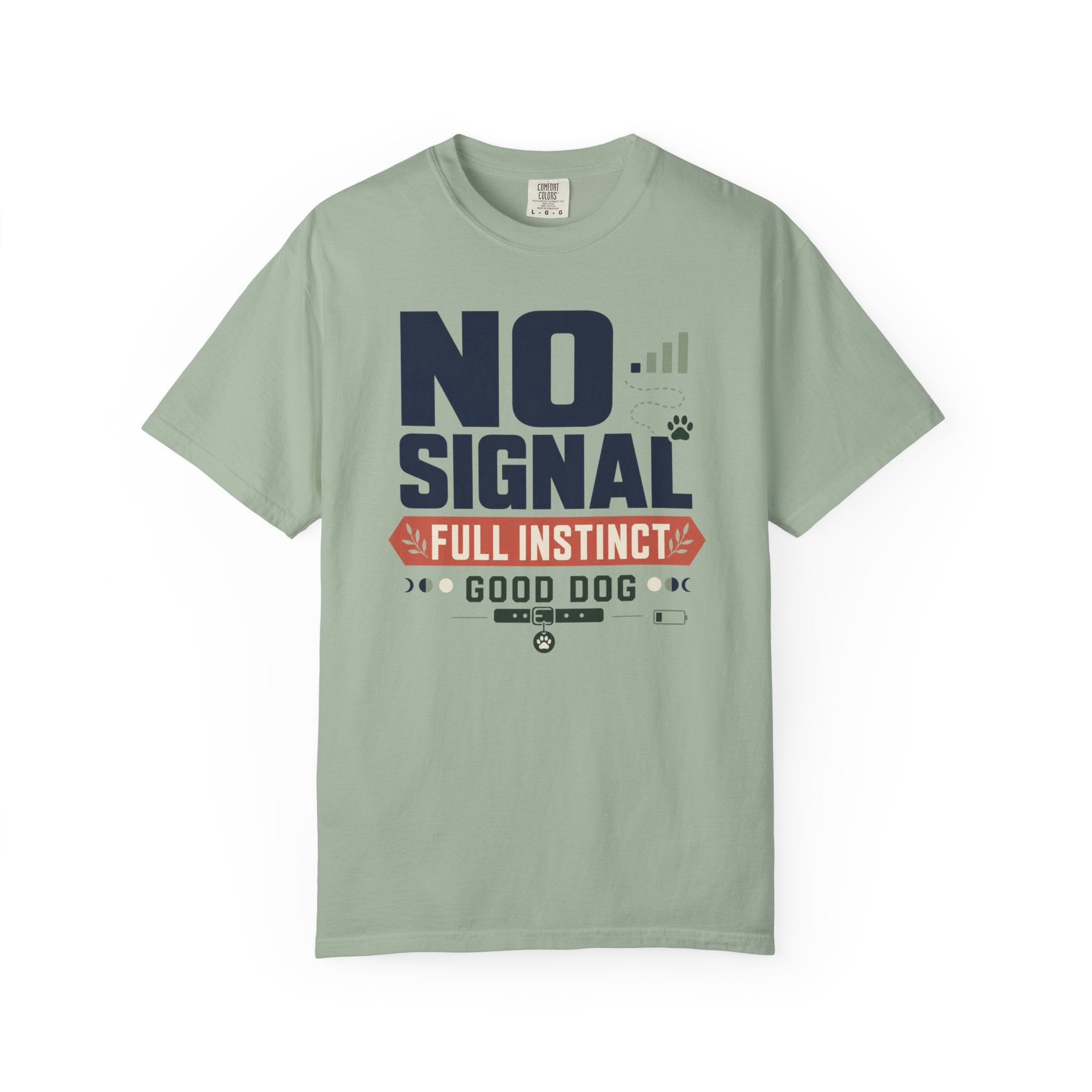 No Signal Full Instinct Good Dog - T-Shirt