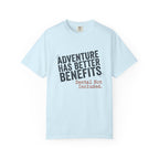 Adventure Has Better Benefits - T-Shirt
