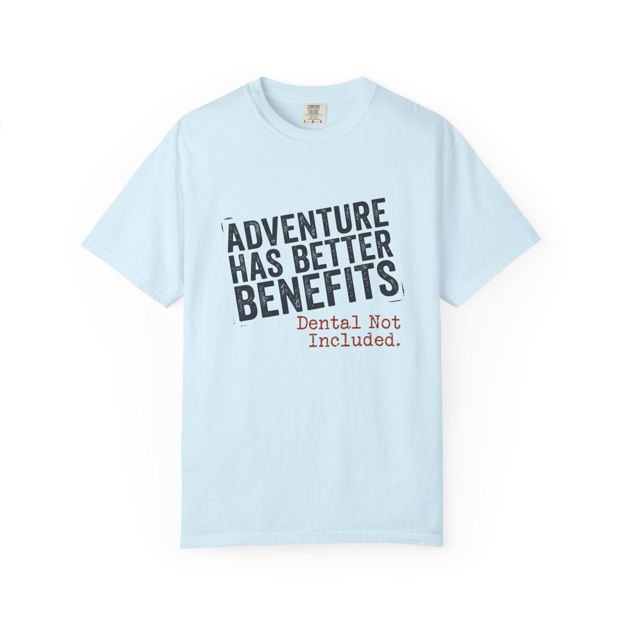 Adventure Has Better Benefits - T-Shirt