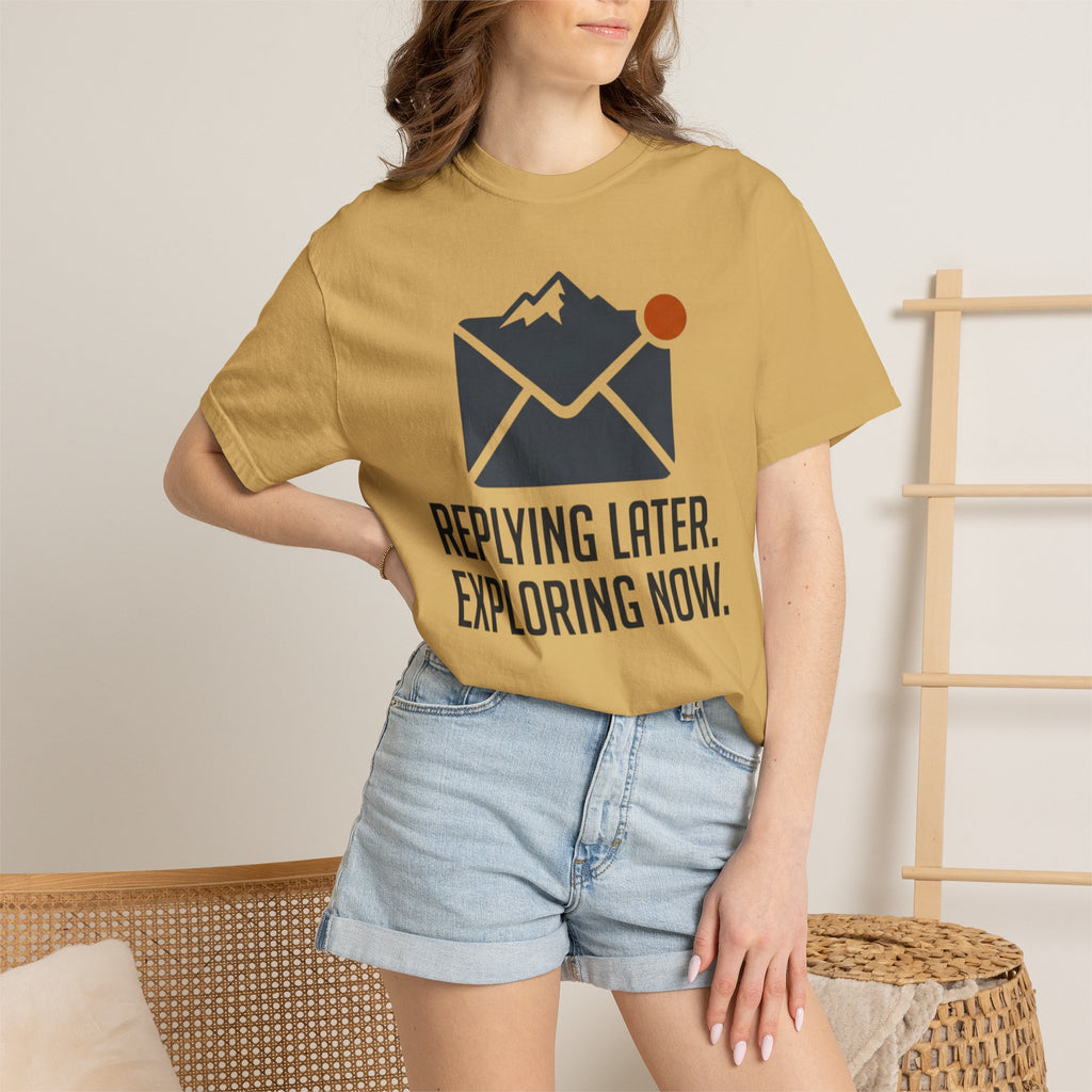 Replying Later Exploring Now - T-Shirt