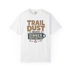 Trail Dust Makes Dinner Taste Better - T-Shirt