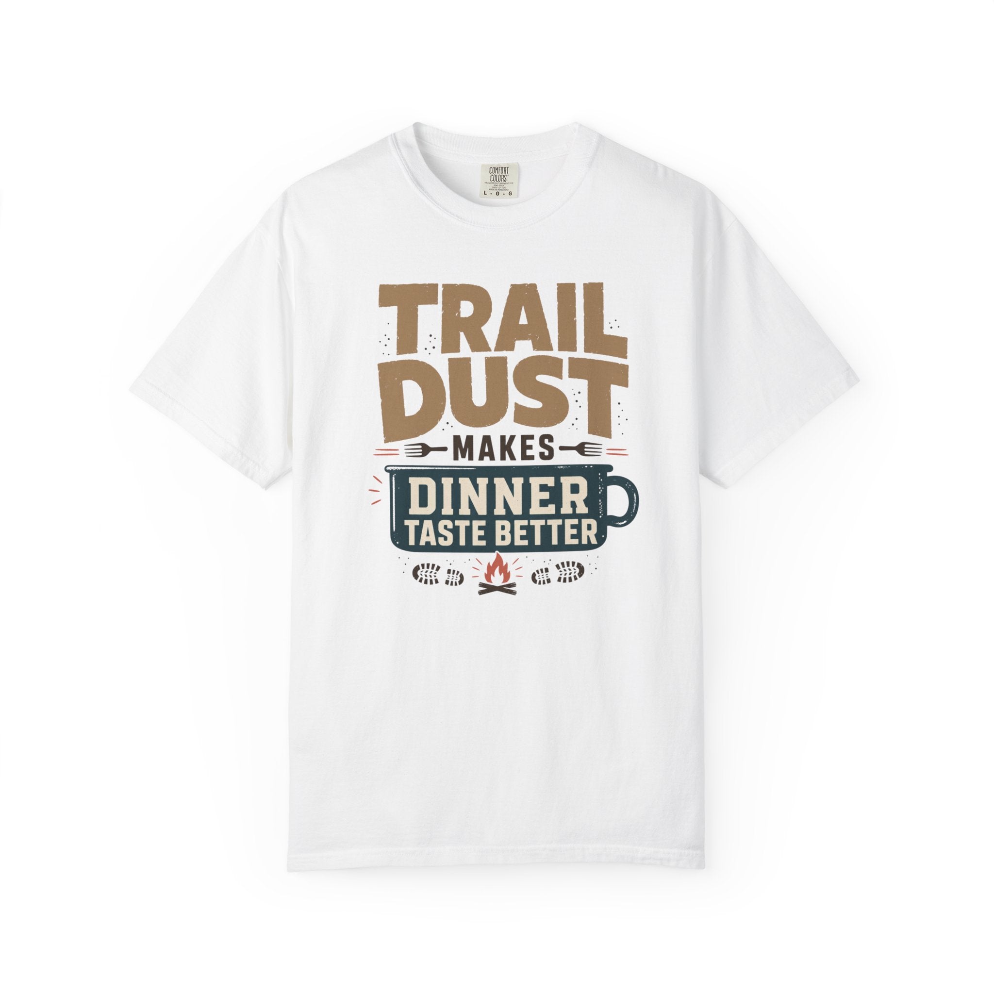 Trail Dust Makes Dinner Taste Better - T-Shirt