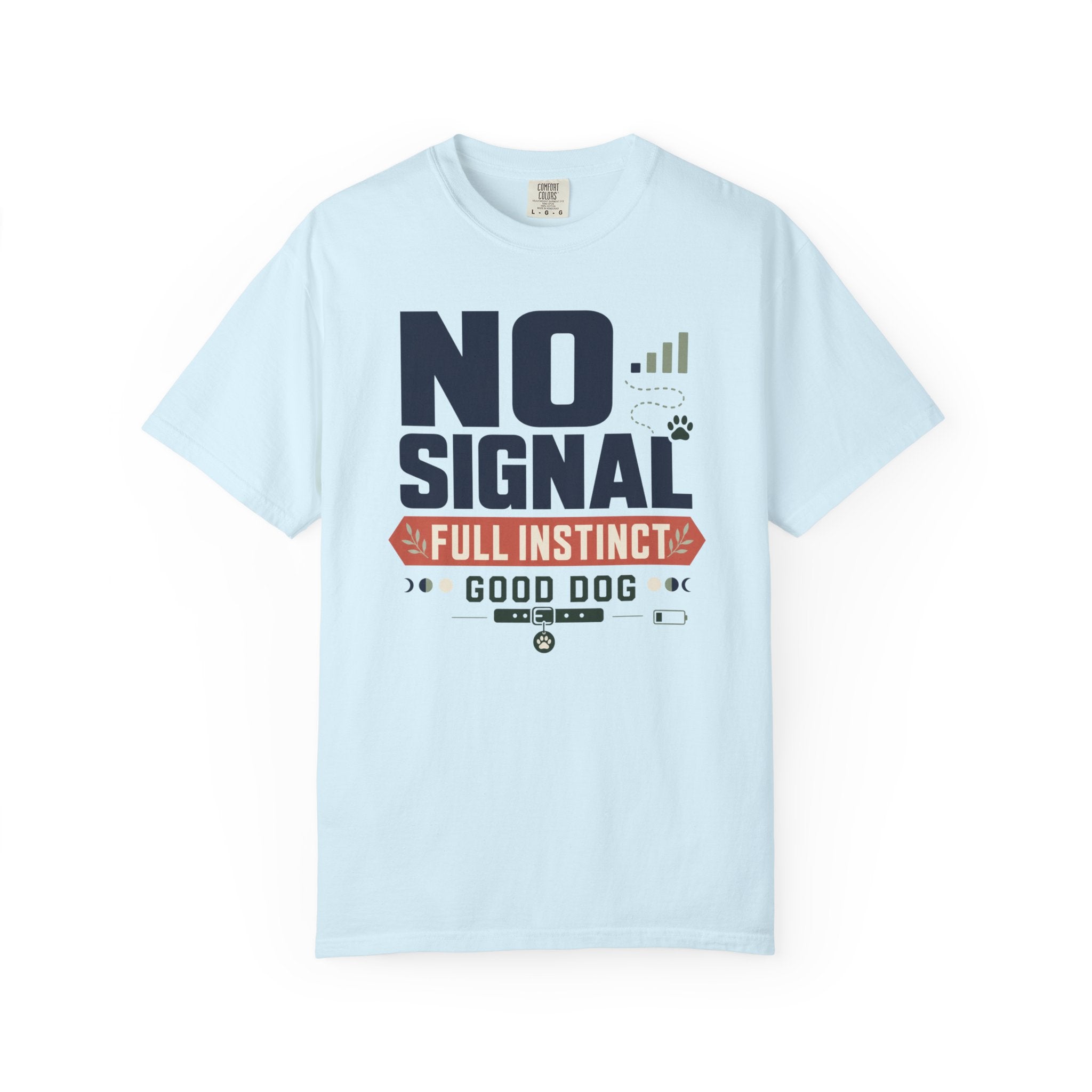 No Signal Full Instinct Good Dog - T-Shirt