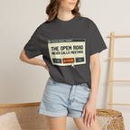 The Open Road Never Calls Meetings - T-Shirt