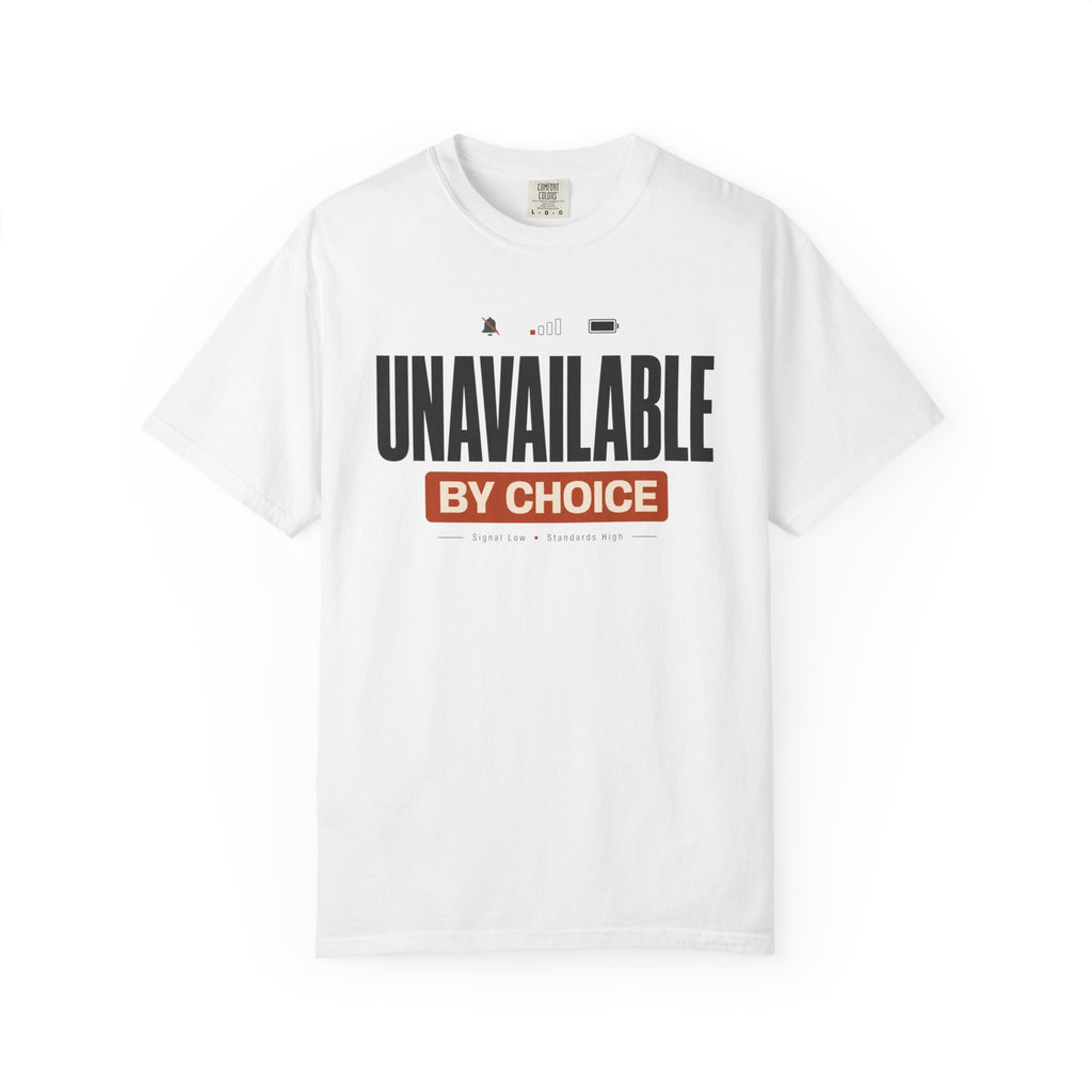 Unavailable By Choice - T-Shirt