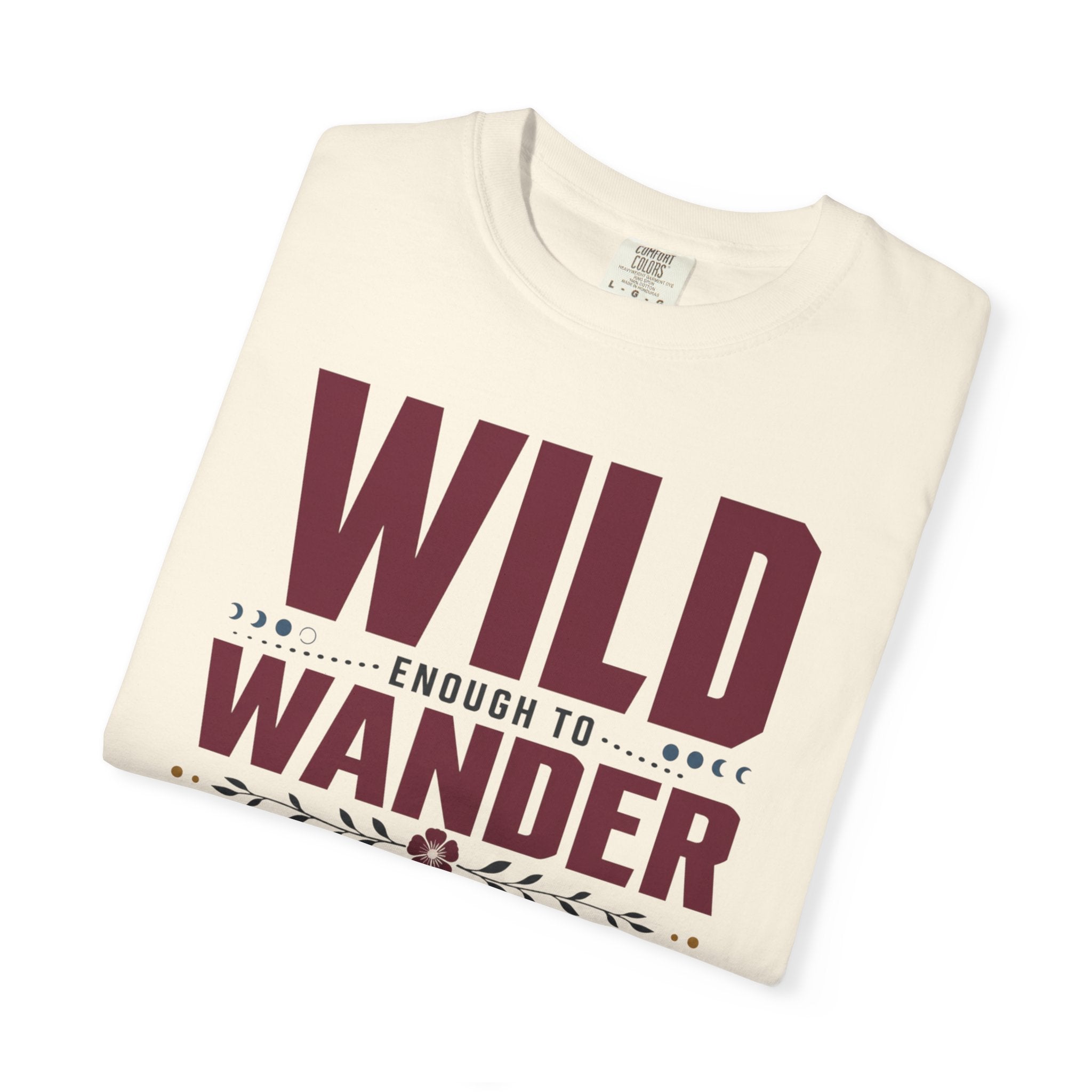 Wild Enough To Wander Smart Enough To Charge First - T-Shirt