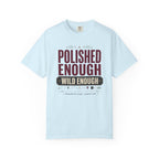 Polished Enough Wild Enough - T-Shirt
