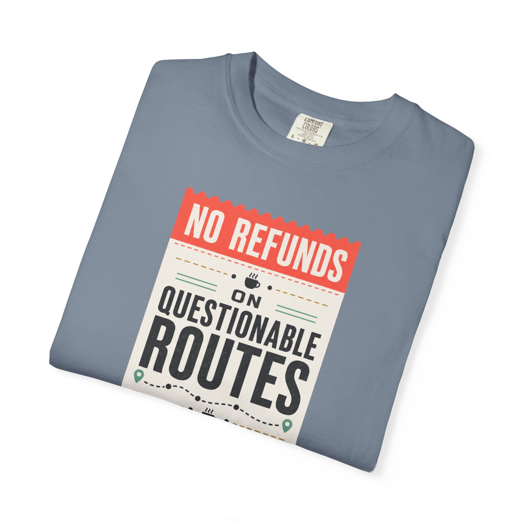 No Refunds On Questionable Routes - T-Shirt