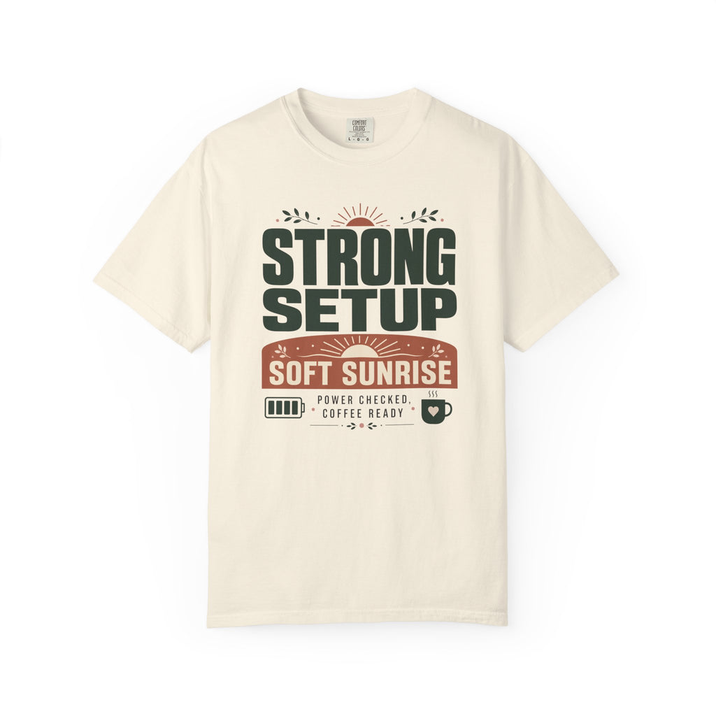 Strong Setup Soft Sunrise - T-Shirt
