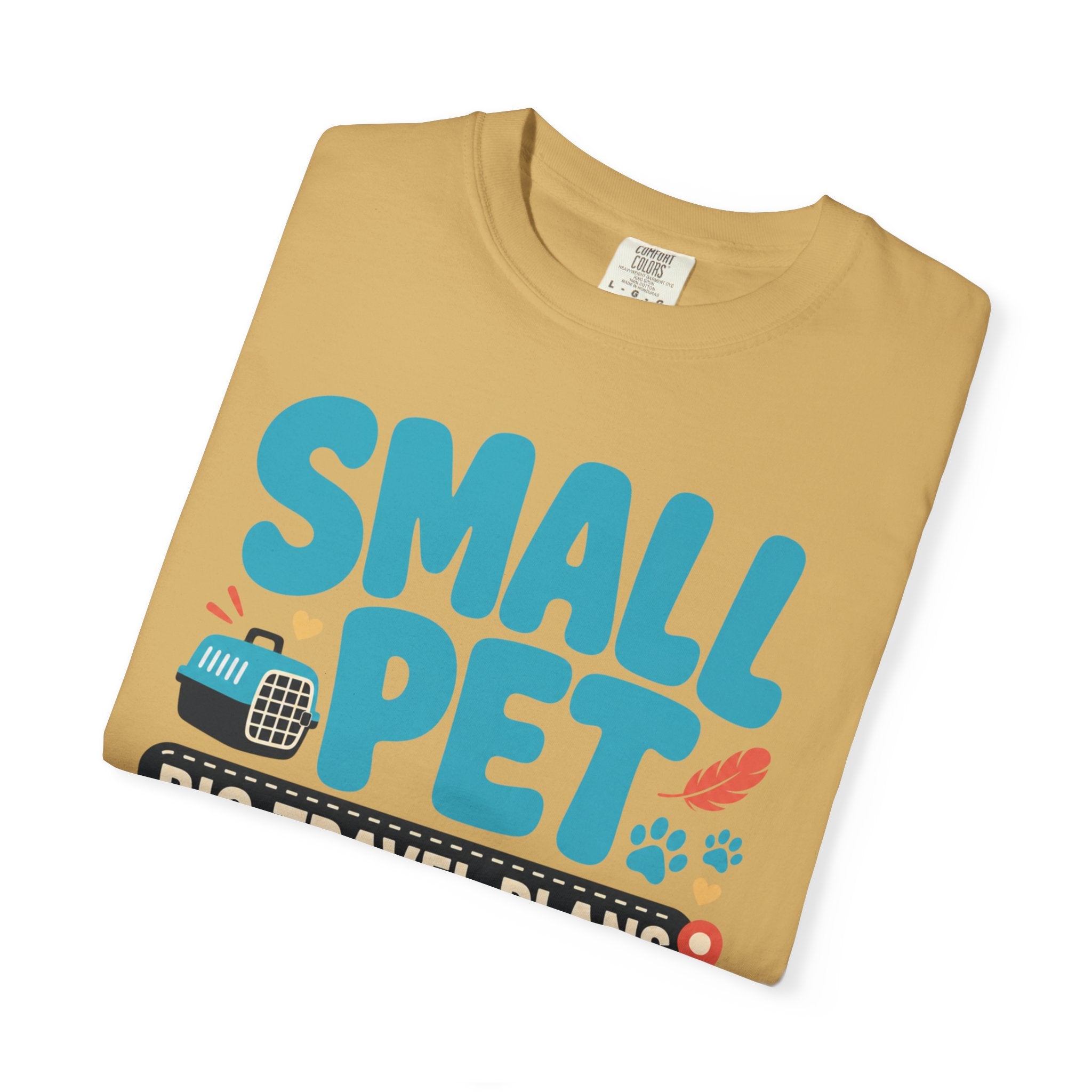 Small Pet Big Travel Plans - T-Shirt