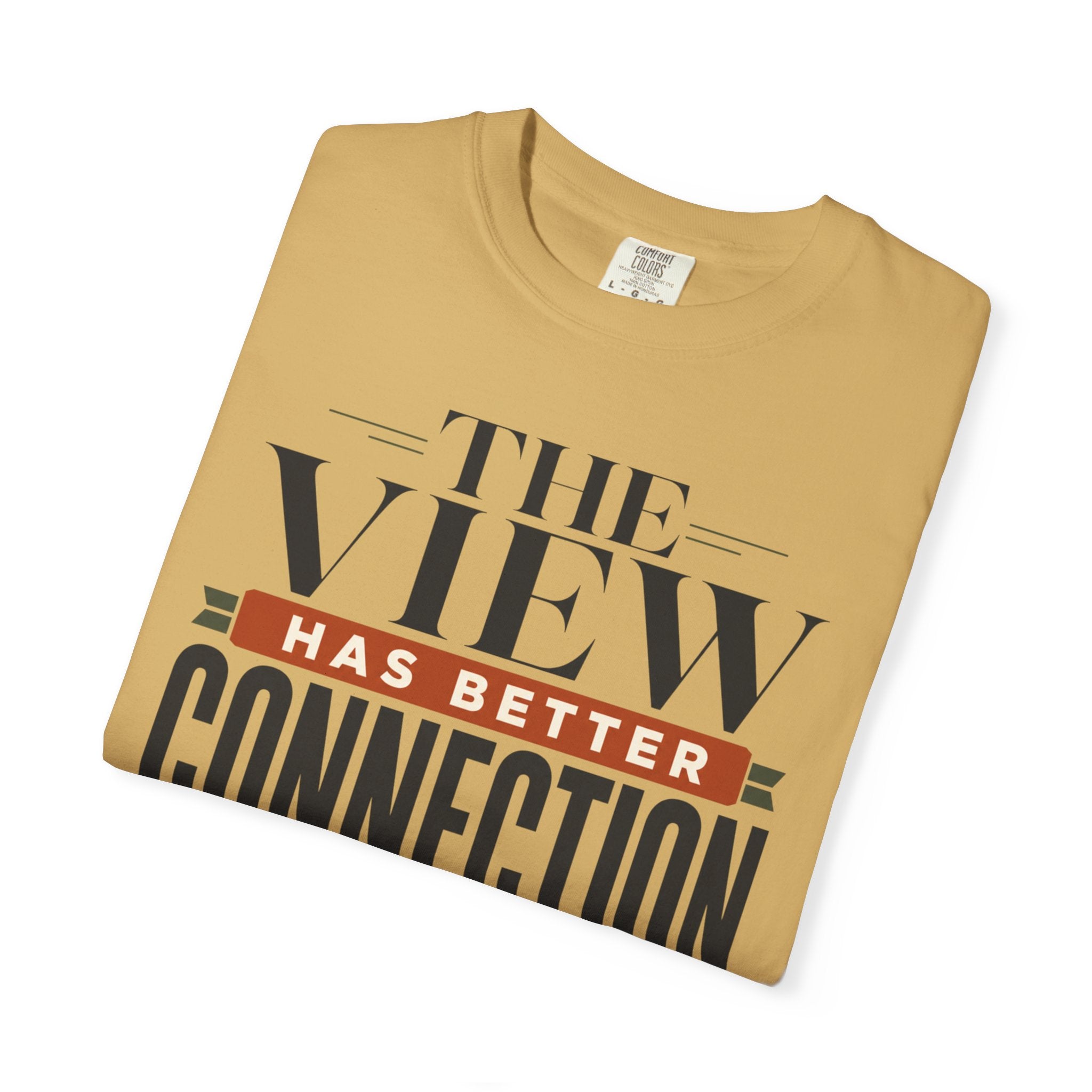 The View Has Better Connection - T-Shirt