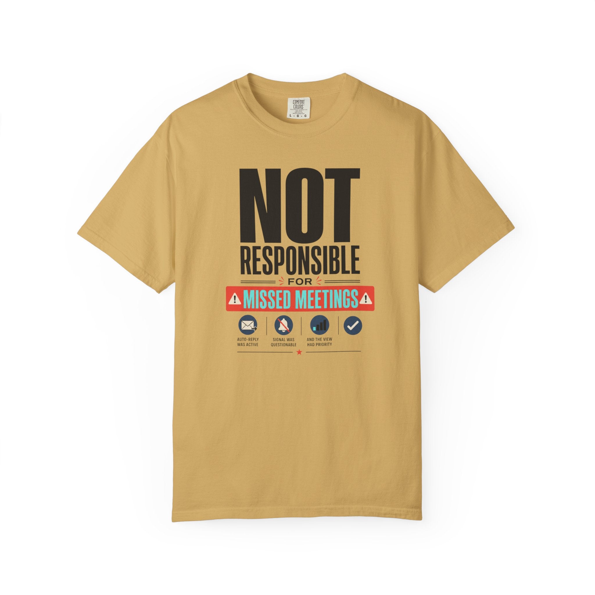 Not Responsible For Missed Meetings - T-Shirt