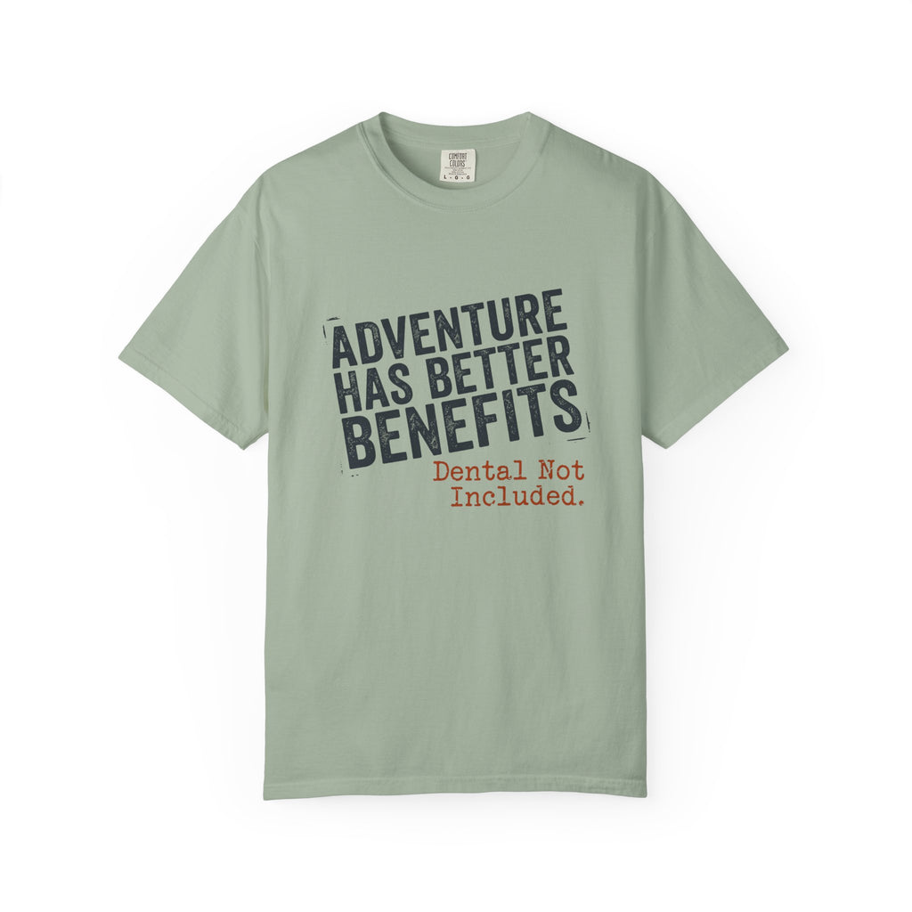Adventure Has Better Benefits - T-Shirt
