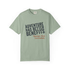 Adventure Has Better Benefits - T-Shirt