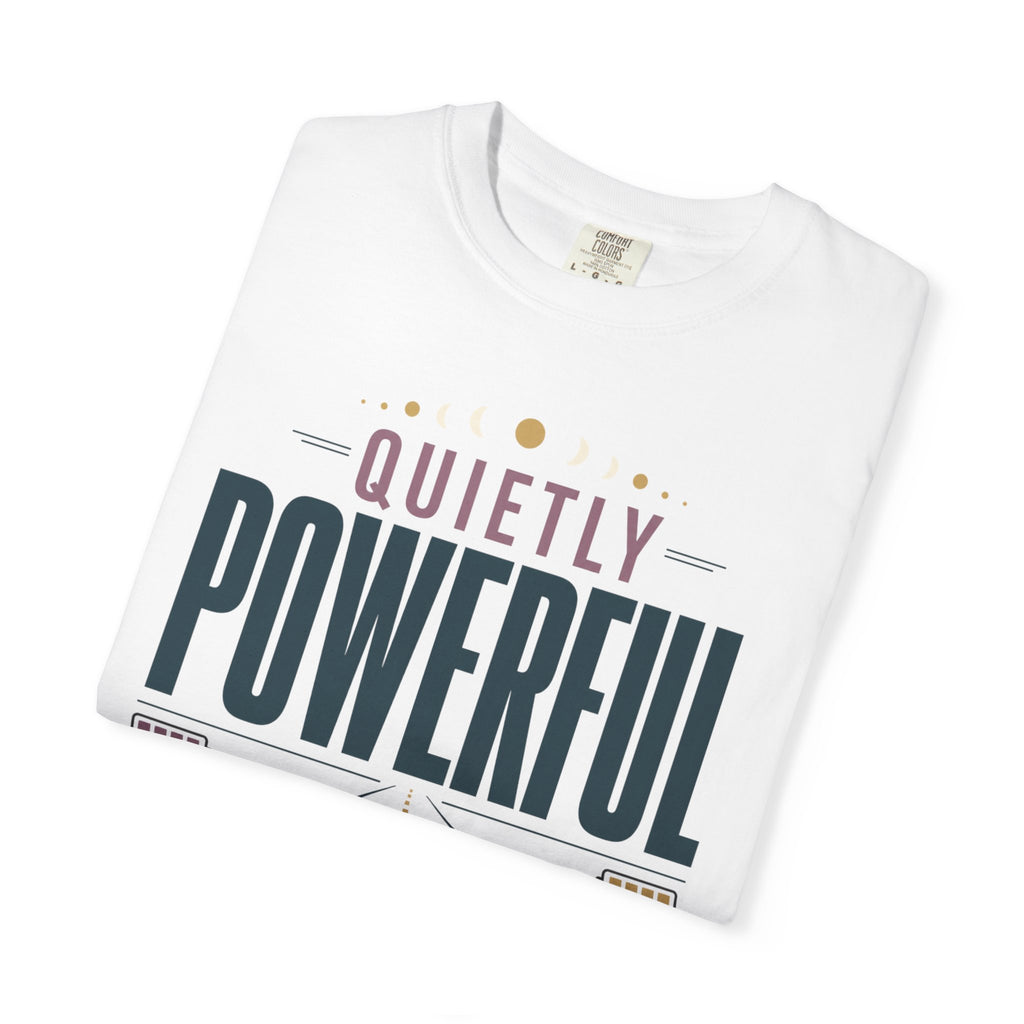 Quietly Powerful - T-Shirt