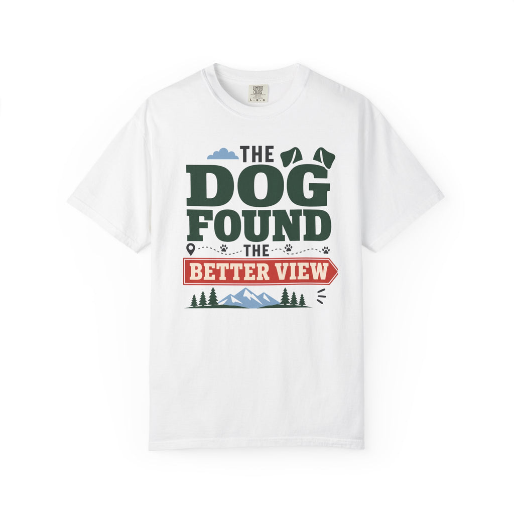 The Dog Found The Better View - T-Shirt