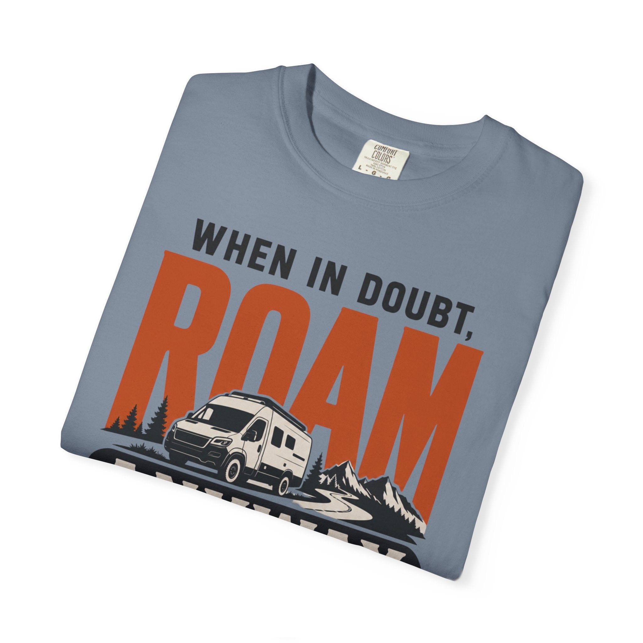 When In Doubt Roam Anyway - T-Shirt