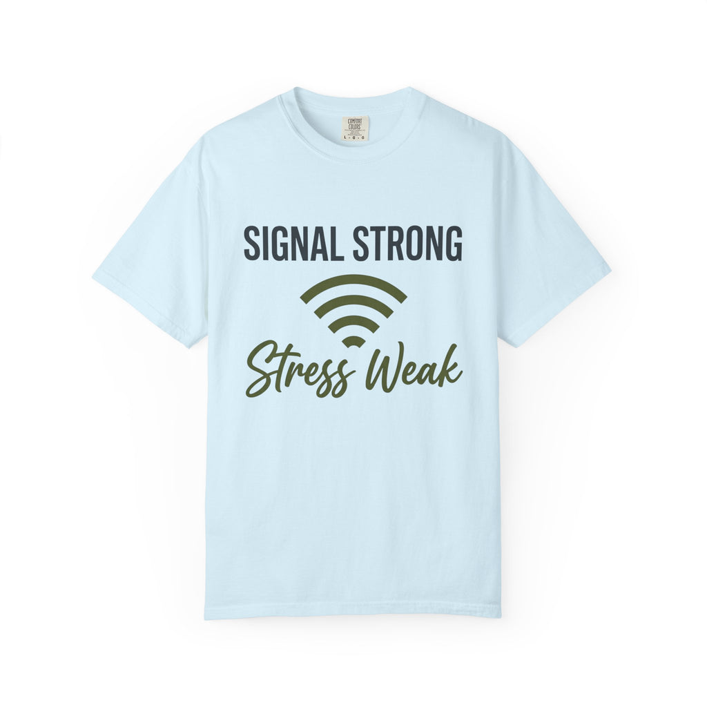 Signal Strong Stress Weak - T-Shirt